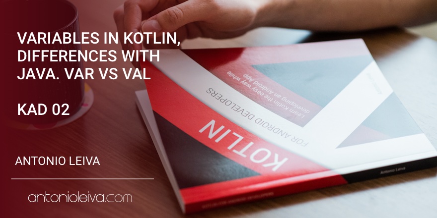 Kotlin中变量不同于Java： var 对val（KAD 02）