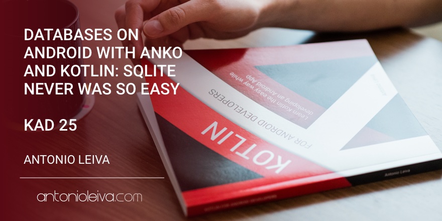 在Android上运用Anko和Kotlin开发数据库：SQLite从来不是一件轻松的事（KAD25）