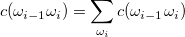 c(omega_{i-1}omega_i)=sum_{omega_i}c(omega_{i-1}omega_i)